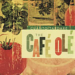 Cuanto Tardare - The Cafe Ole Cuanto Tardare - The Cafe Ole